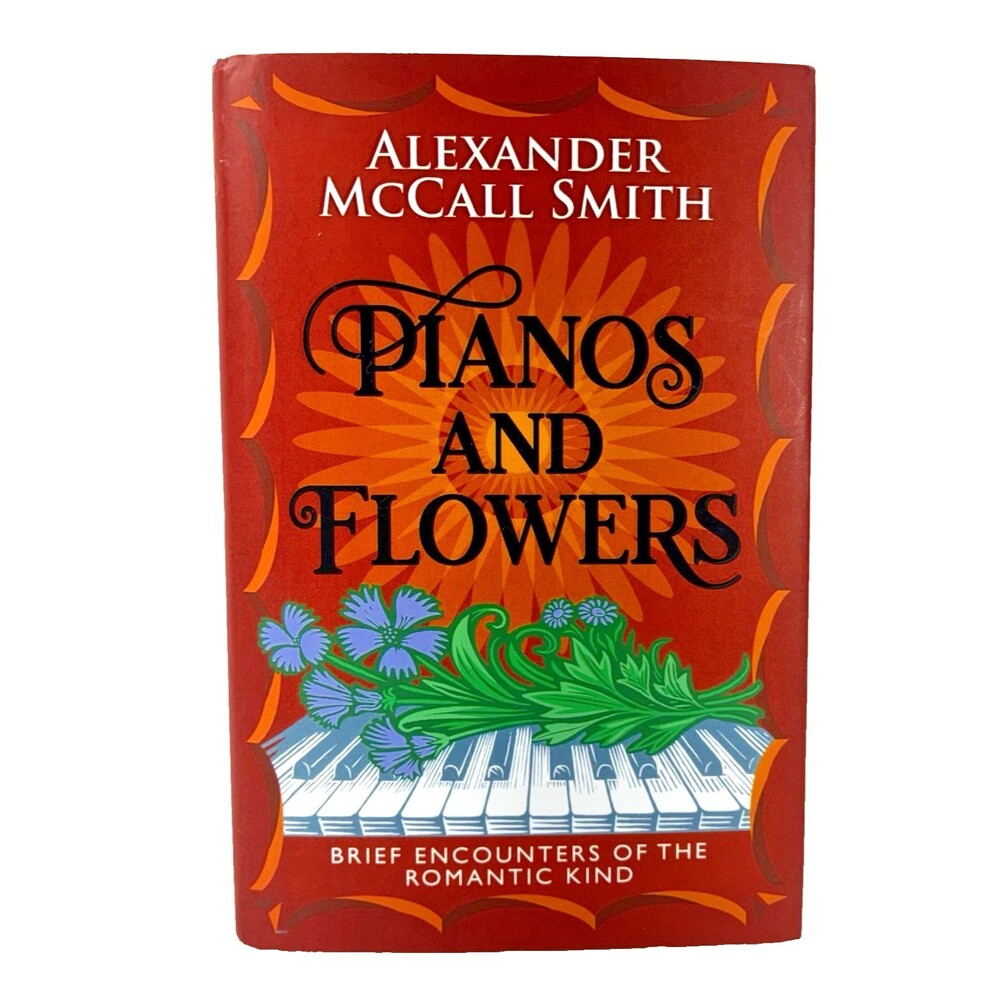 Pianos and Flowers by Alexander McCall Smith 2019 Polygon First Edition Hardback